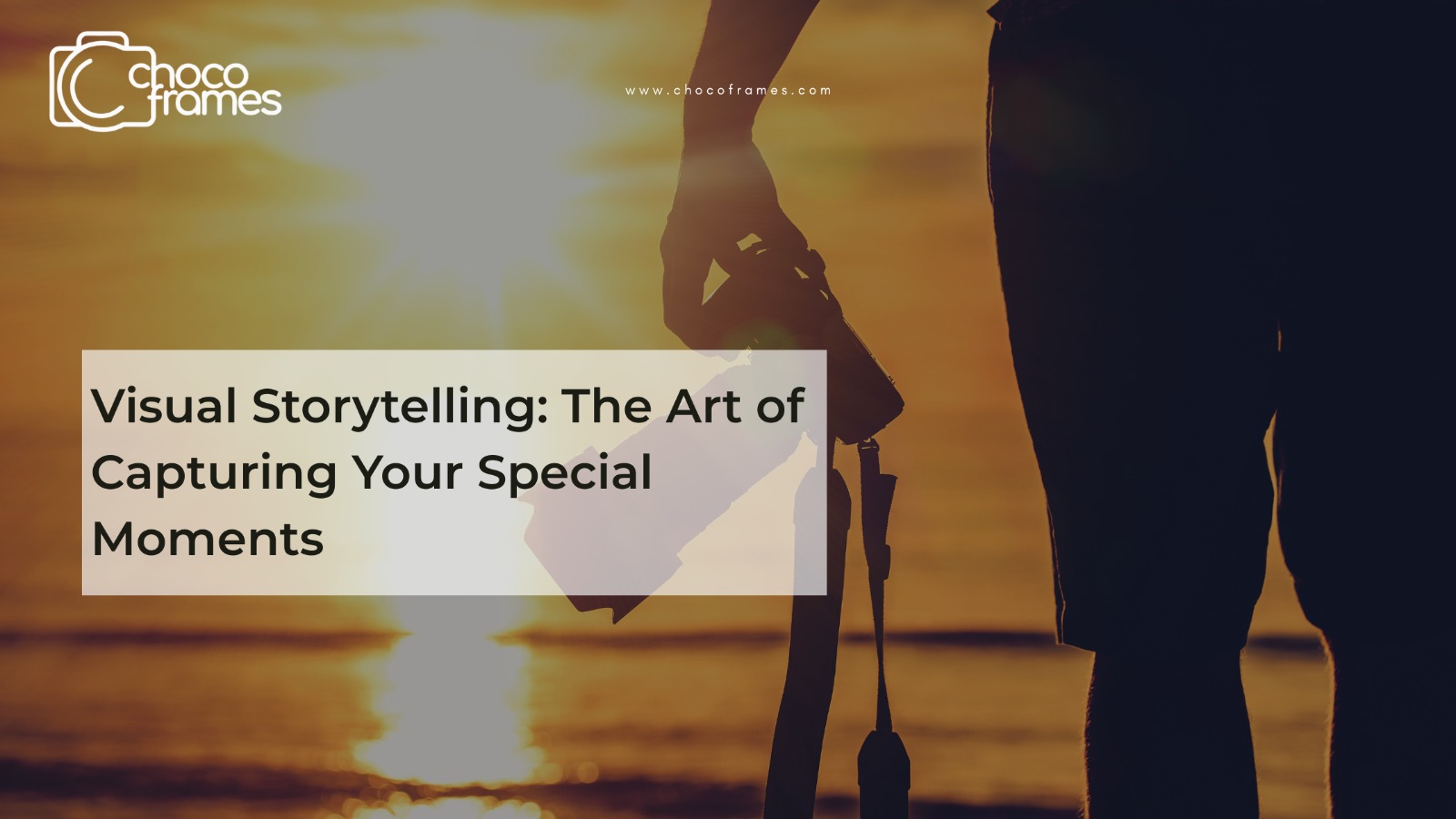 Visual Storytelling: The Art of Capturing Your Special Moments